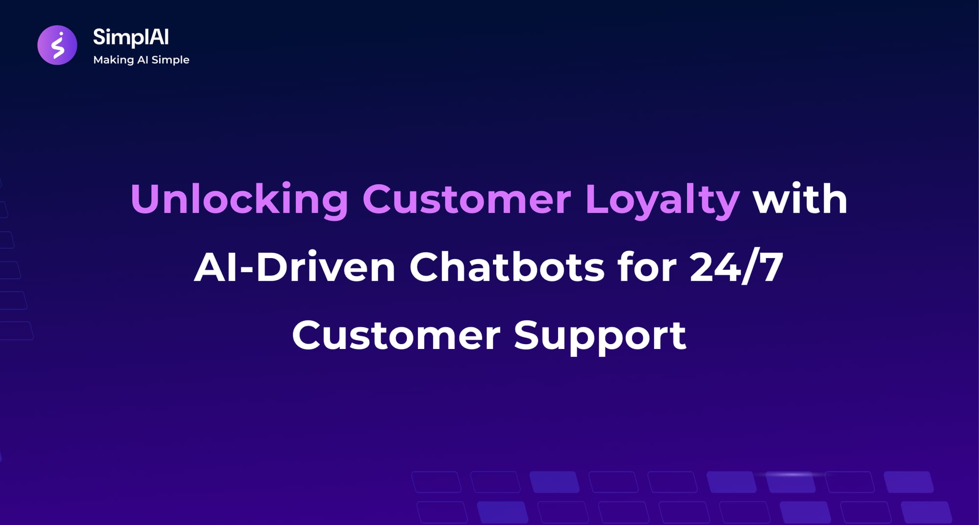 Unlocking Customer Loyalty with AI-Driven Chatbots for 24/7 Customer Support