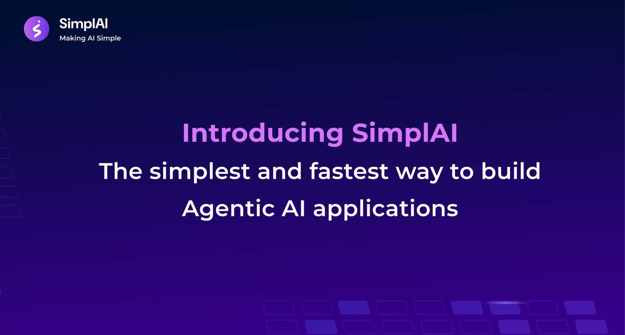 Introducing SimplAI The simplest and fastest way to build
Agentic AI applications