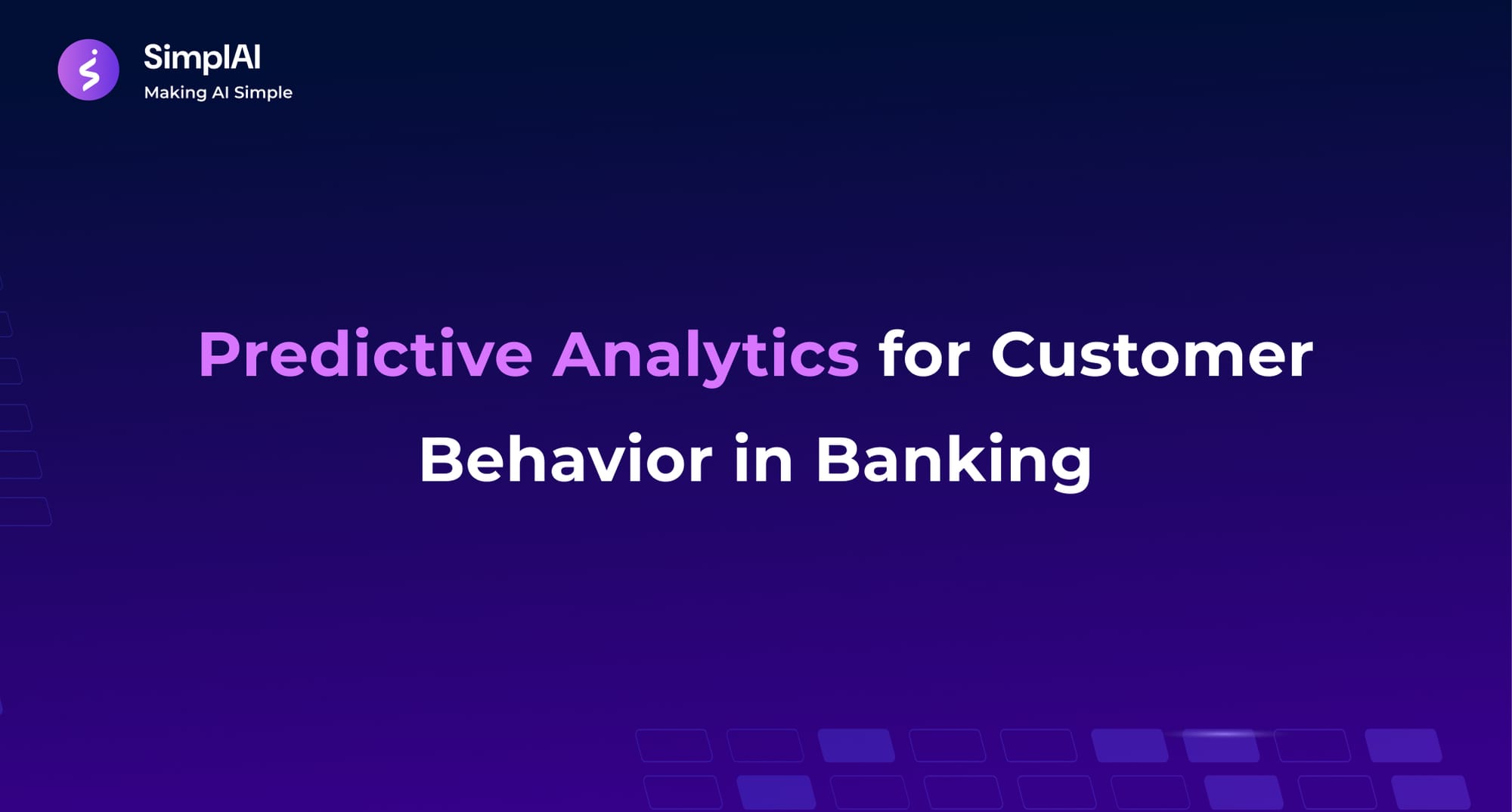 Predictive Analytics for Customer Behavior in Banking