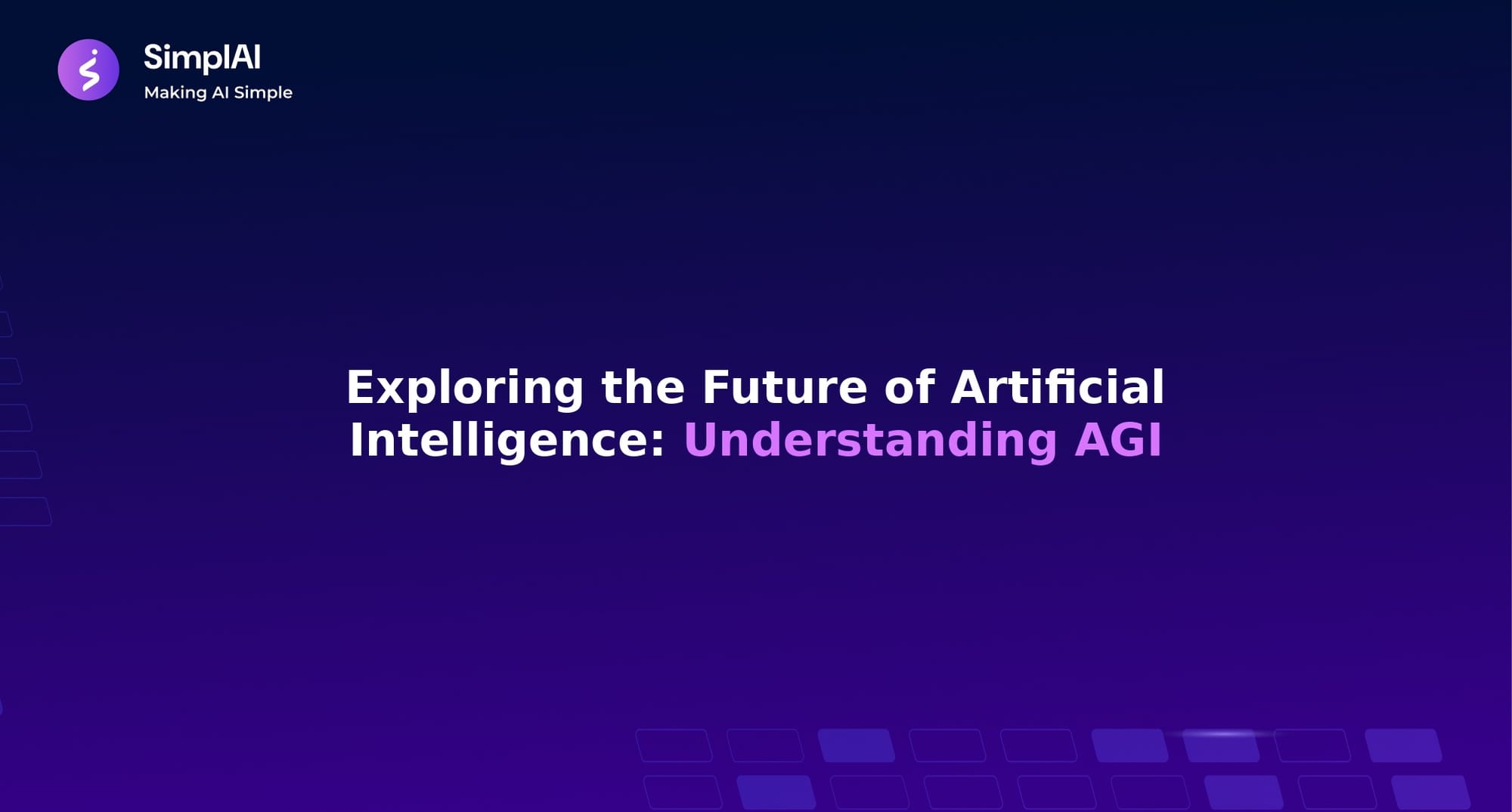 Understanding AGI in AI: The Future of Artificial Intelligence Explained