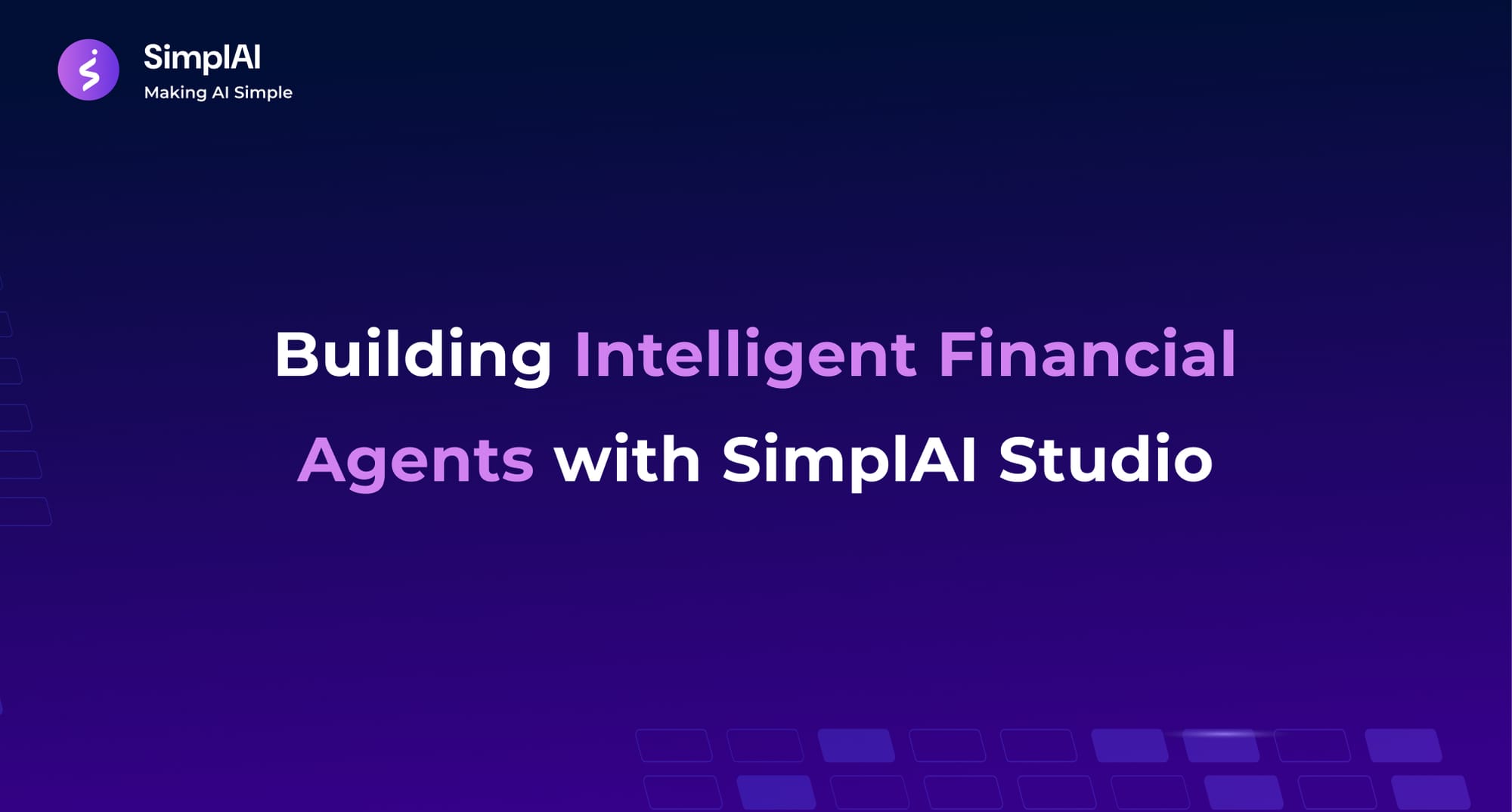 Building Intelligent Financial Agents with SimplAI Studio