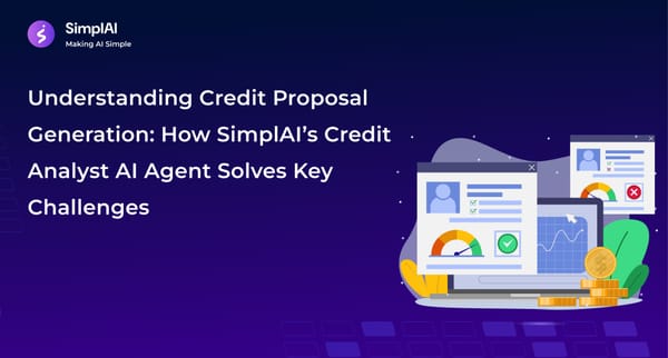 Understanding Credit Proposal Generation: How SimplAI’s Credit Analyst AI Agent Solves Key Challenges