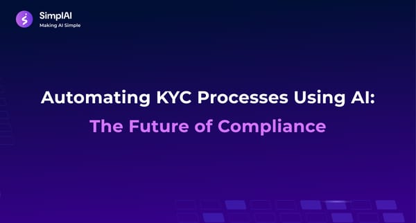 Automating KYC Processes Using AI: The Future of Compliance
