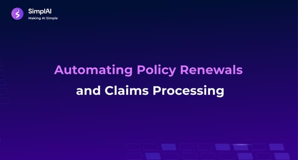 Automating Policy Renewals and Claims Processing