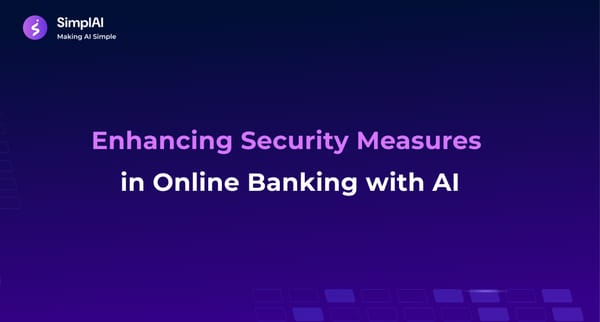 Enhancing Security Measures in Online Banking with AI