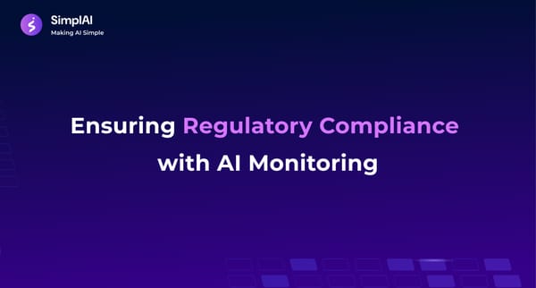 Ensuring Regulatory Compliance with AI Monitoring