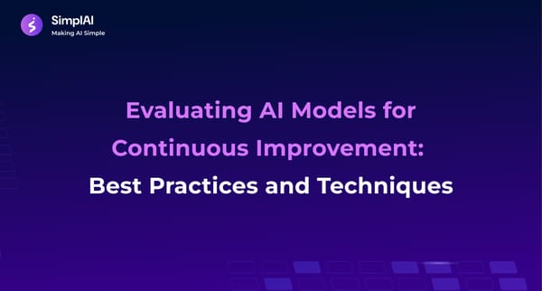 Evaluating AI Models for Continuous Improvement: Best Practices and Techniques