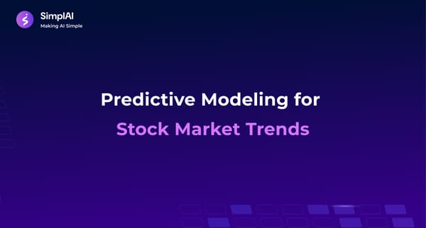 Predictive Modeling for  Stock Market Trends
