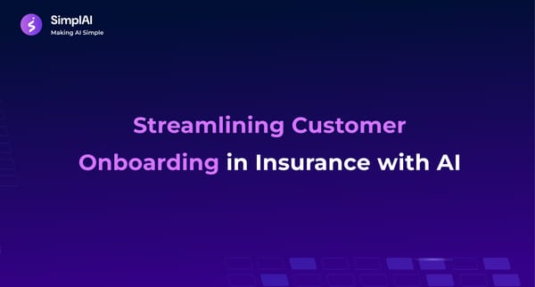 Streamlining Customer Onboarding in Insurance with AI