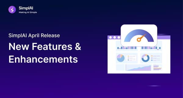 SimplAI April Release: New Tools to Accelerate Multi-Agent AI Development