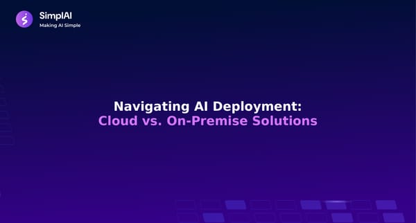 Deploying AI Solutions: Cloud vs. On-Premise Environments