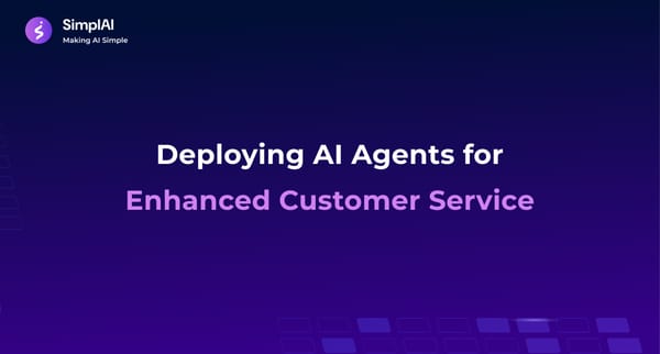 Deploying AI Agents for Enhanced Customer Service