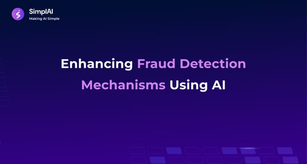 Enhancing Fraud Detection Mechanisms Using AI