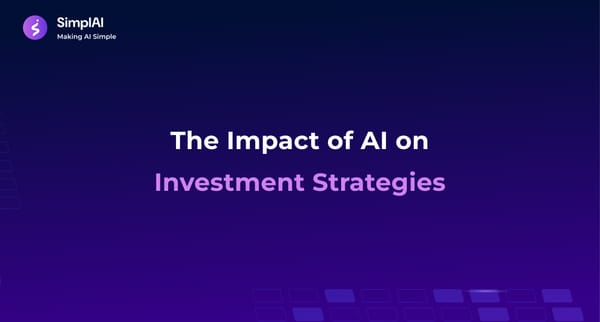 The Impact of AI on Investment Strategies