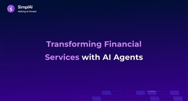 Transforming Financial Services with AI Agents