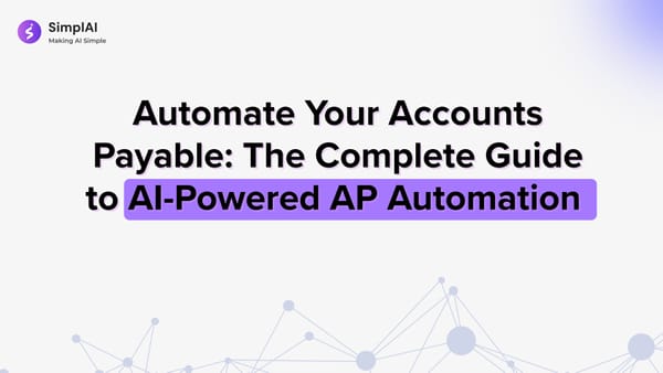 Automate Your Accounts Payable: The Complete Guide to AI-Powered AP Automation 