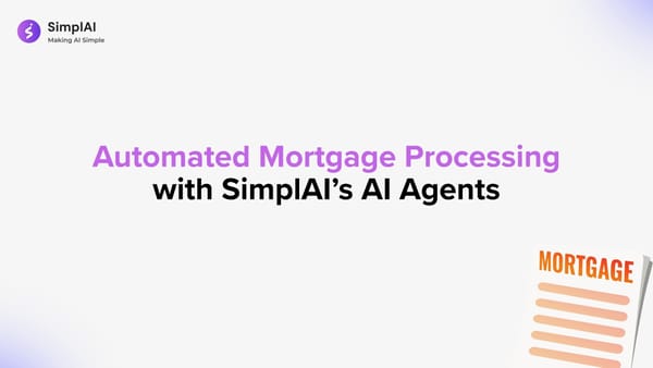 Automated Mortgage Processing with SimplAI’s AI Agents