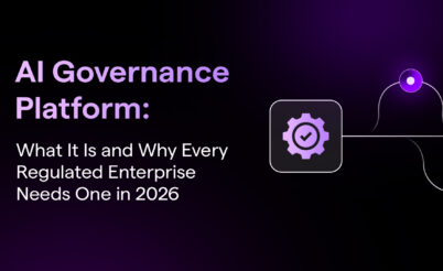 AI Governance Platform: What It Is and Why Every Regulated Enterprise Needs One in 2026