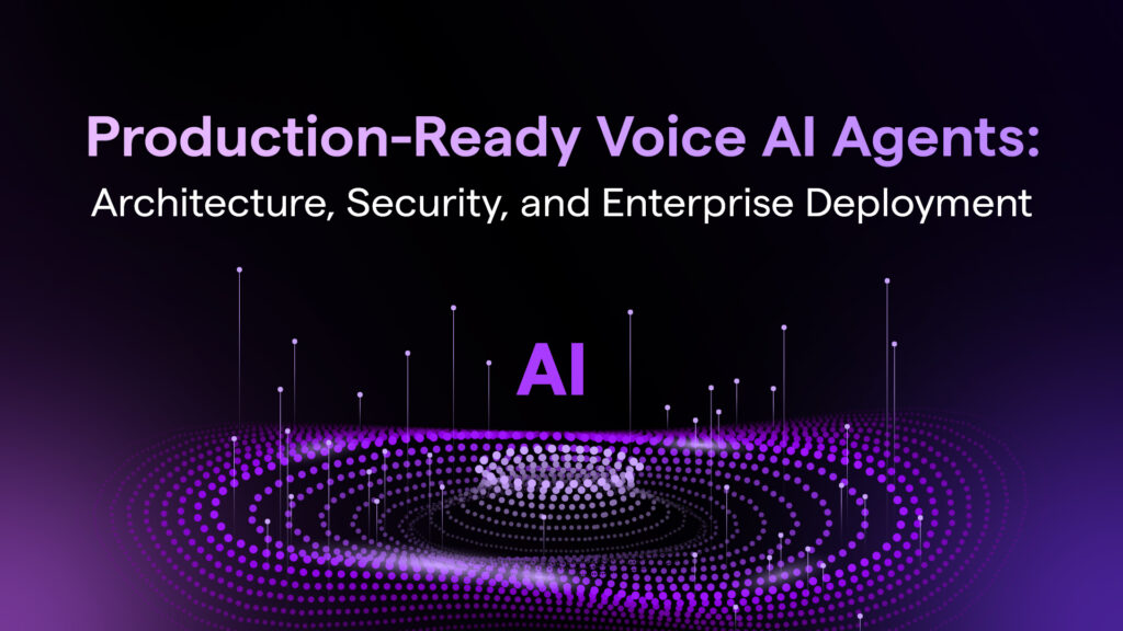 Production-Ready Voice AI Agents_ Architecture, Security, and Enterprise Deployment