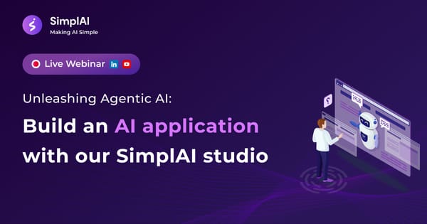 Unleashing Agentic AI: Build an AI application with our SimplAI Studio